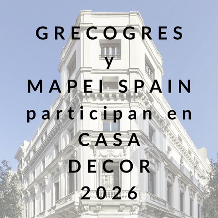 GRECOGRES Y MAPEI SPAIN participan en CASA DECOR 2026